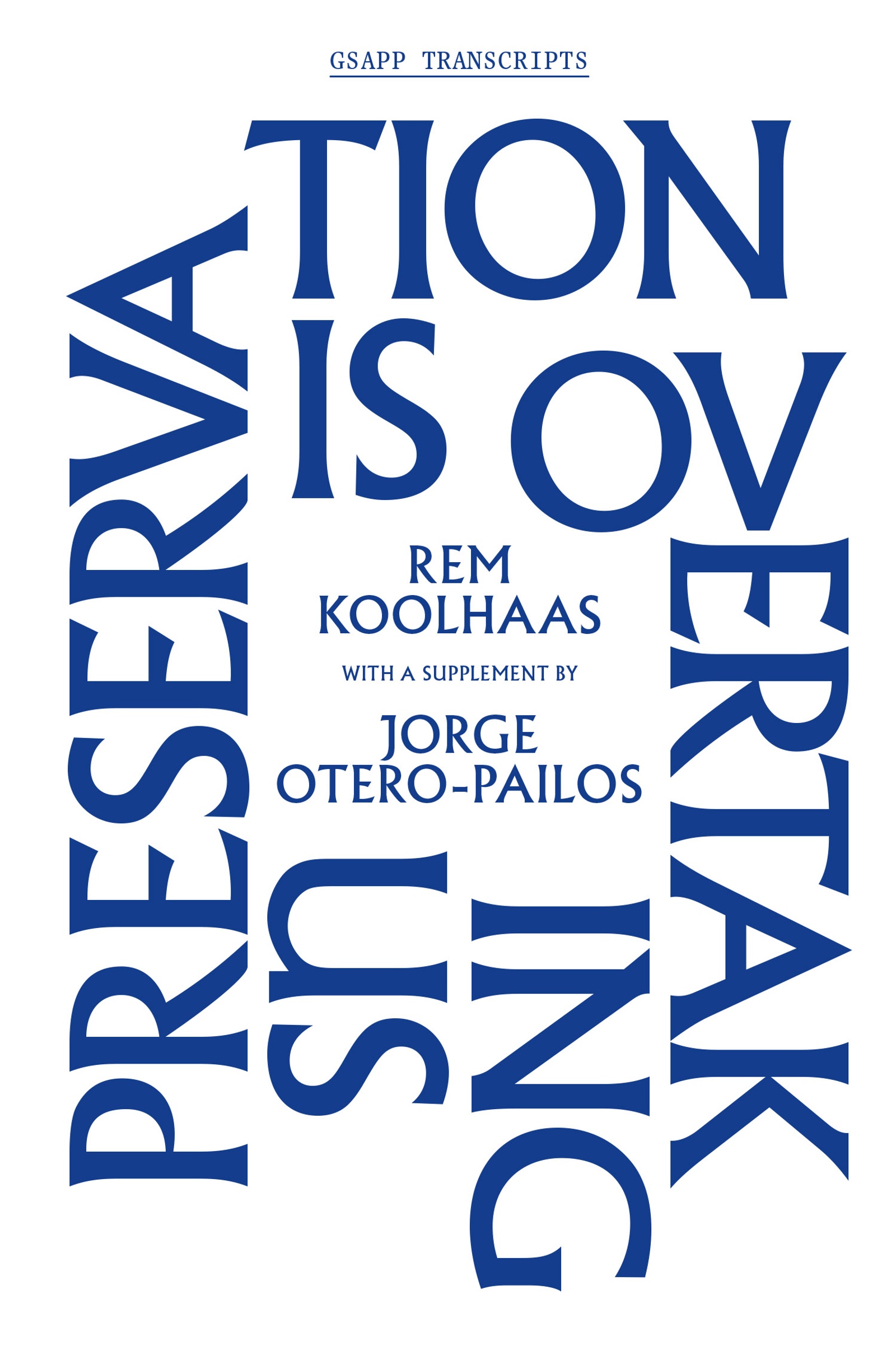 Preservation is Overtaking Us - Columbia GSAPP