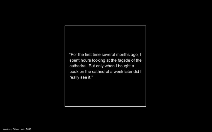 LC presentation slide: quote from Versions, Oliver Laric (2010): “For the first time several months ago, I spent hours looking at the façade of the cathedral. But only when I bought a book on the cathedral a week later did I really see it”