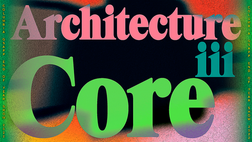 GSAPP_EOY22_03_Core 3.png